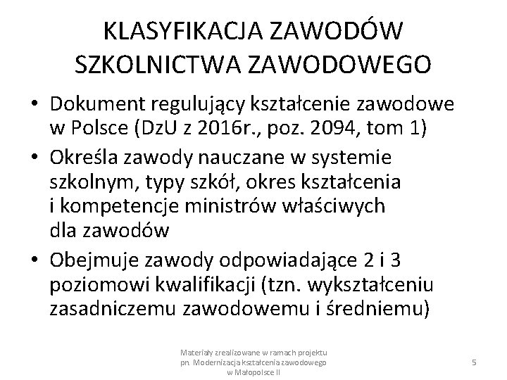 KLASYFIKACJA ZAWODÓW SZKOLNICTWA ZAWODOWEGO • Dokument regulujący kształcenie zawodowe w Polsce (Dz. U z