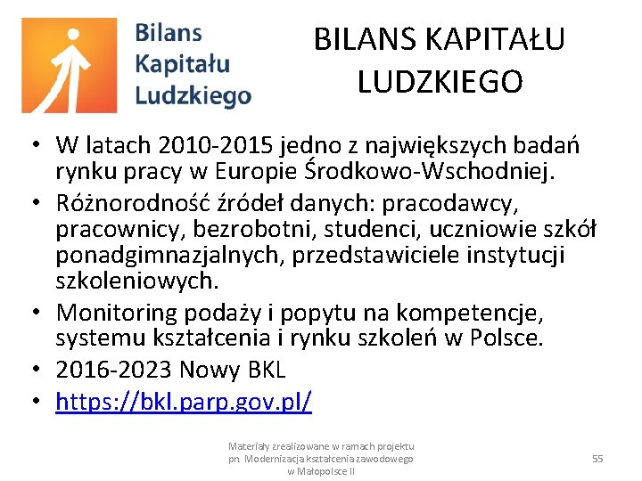 BILANS KAPITAŁU LUDZKIEGO • W latach 2010 -2015 jedno z największych badań rynku pracy