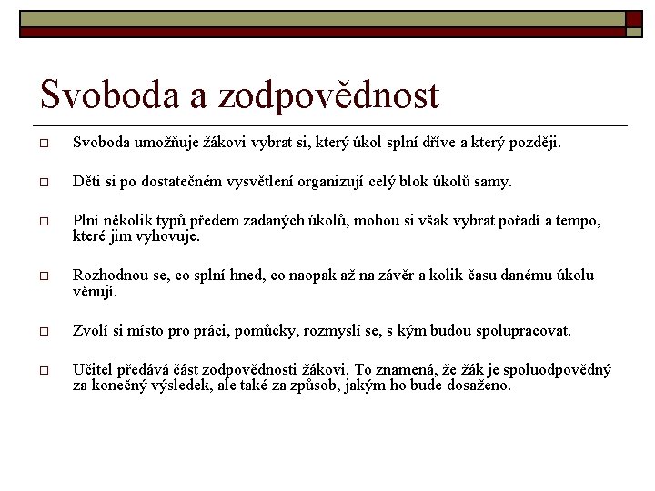 Svoboda a zodpovědnost o Svoboda umožňuje žákovi vybrat si, který úkol splní dříve a