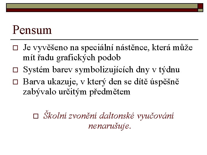 Pensum o o o Je vyvěšeno na speciální nástěnce, která může mít řadu grafických