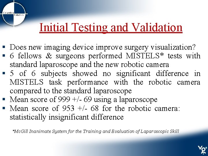 Initial Testing and Validation § Does new imaging device improve surgery visualization? § 6