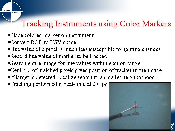 Tracking Instruments using Color Markers §Place colored marker on instrument §Convert RGB to HSV