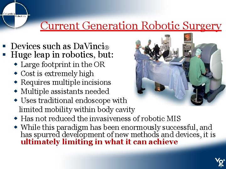 Current Generation Robotic Surgery § Devices such as Da. Vinci® § Huge leap in