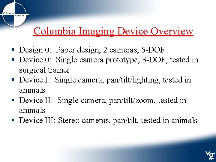 Columbia Imaging Device Overview § Design 0: Paper design, 2 cameras, 5 -DOF §