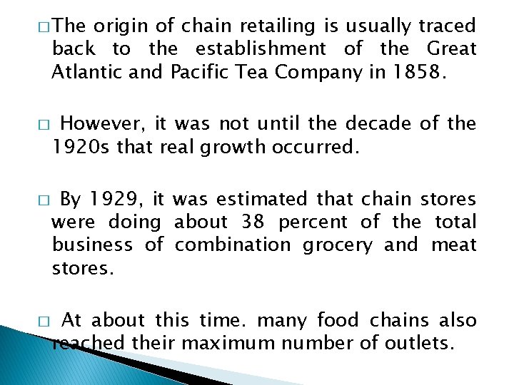 � The origin of chain retailing is usually traced back to the establishment of � The origin of chain retailing is usually traced back to the establishment of
