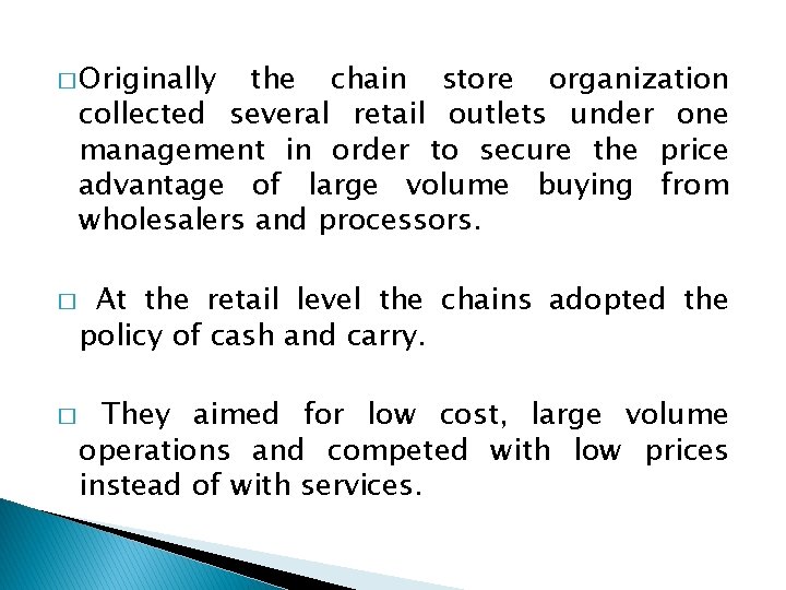 � Originally the chain store organization collected several retail outlets under one management in � Originally the chain store organization collected several retail outlets under one management in