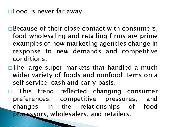 � Food is never far away. � Because of their close contact with consumers, � Food is never far away. � Because of their close contact with consumers,