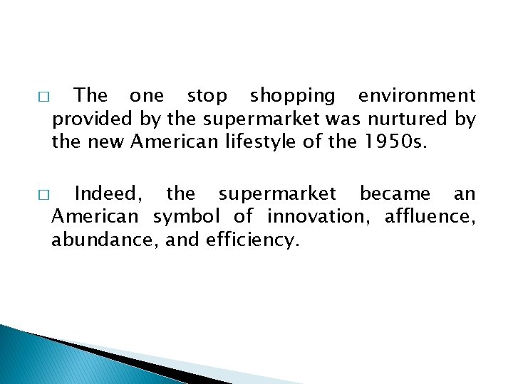 � � The one stop shopping environment provided by the supermarket was nurtured by � � The one stop shopping environment provided by the supermarket was nurtured by