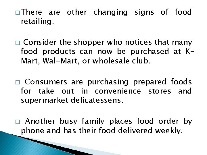 � There are other changing signs of food retailing. � � � Consider the � There are other changing signs of food retailing. � � � Consider the