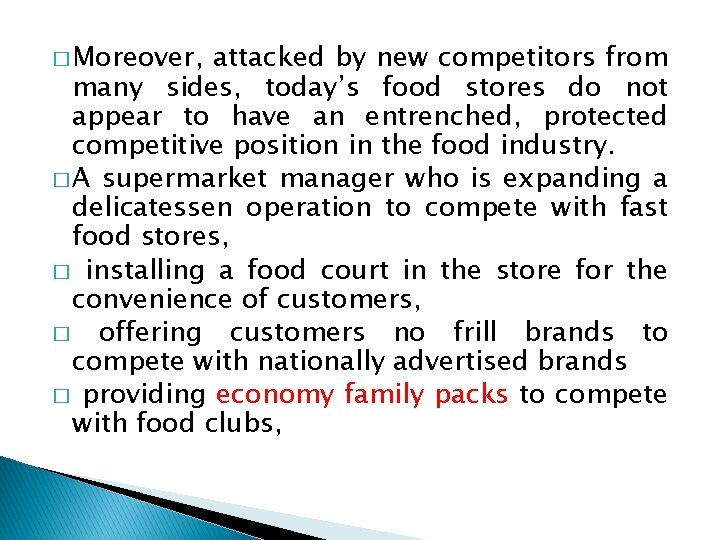 � Moreover, attacked by new competitors from many sides, today’s food stores do not � Moreover, attacked by new competitors from many sides, today’s food stores do not