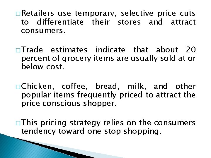 � Retailers use temporary, selective price cuts to differentiate their stores and attract consumers. � Retailers use temporary, selective price cuts to differentiate their stores and attract consumers.