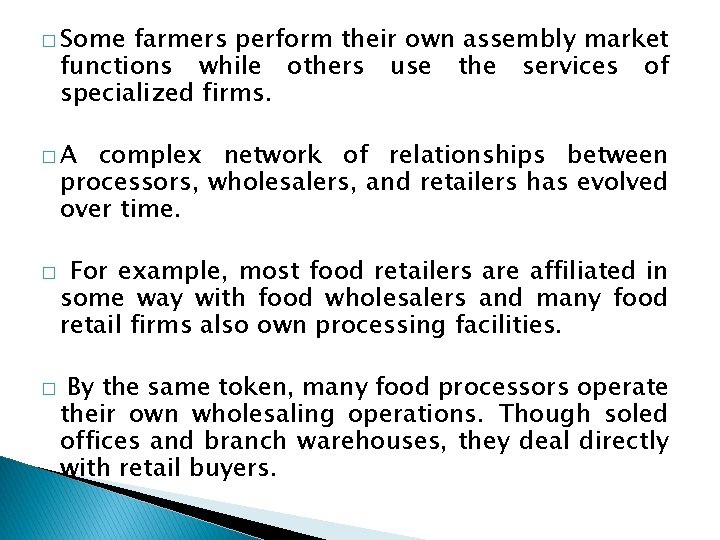 � Some farmers perform their own assembly market functions while others use the services � Some farmers perform their own assembly market functions while others use the services