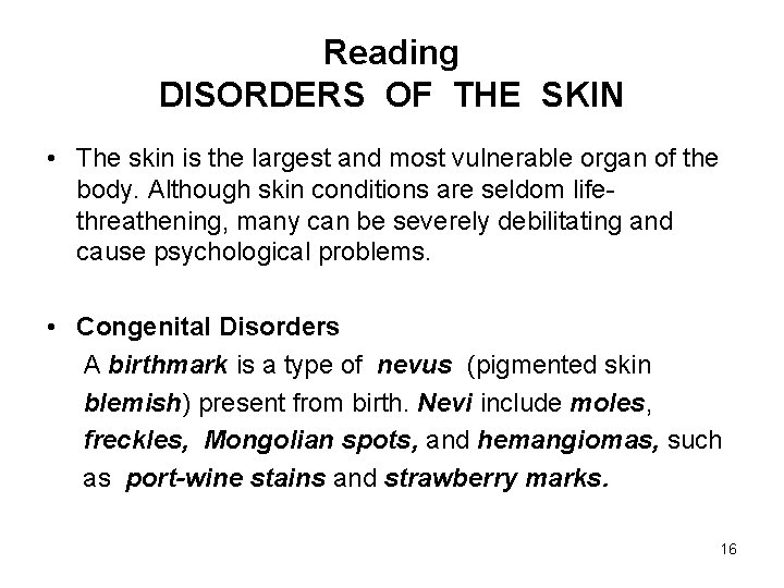 Reading DISORDERS OF THE SKIN • The skin is the largest and most vulnerable