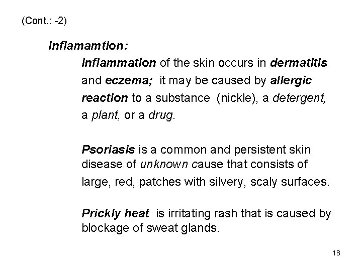 (Cont. : -2) Inflamamtion: Inflammation of the skin occurs in dermatitis and eczema; it