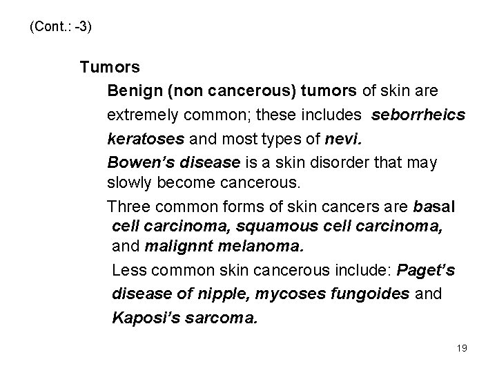 (Cont. : -3) Tumors Benign (non cancerous) tumors of skin are extremely common; these