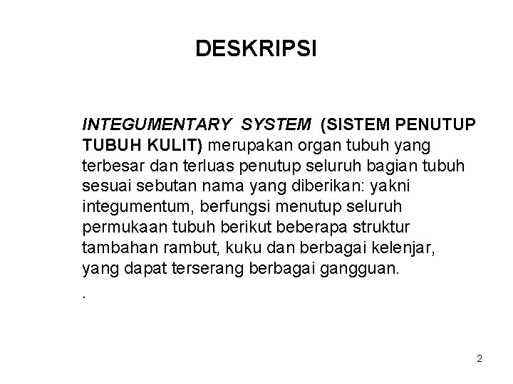 DESKRIPSI INTEGUMENTARY SYSTEM (SISTEM PENUTUP TUBUH KULIT) merupakan organ tubuh yang terbesar dan terluas