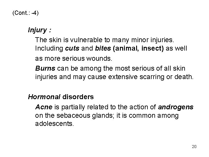 (Cont. : -4) Injury : The skin is vulnerable to many minor injuries. Including