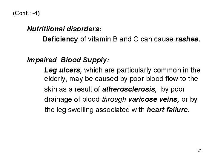 (Cont. : -4) Nutritiional disorders: Deficiency of vitamin B and C can cause rashes.