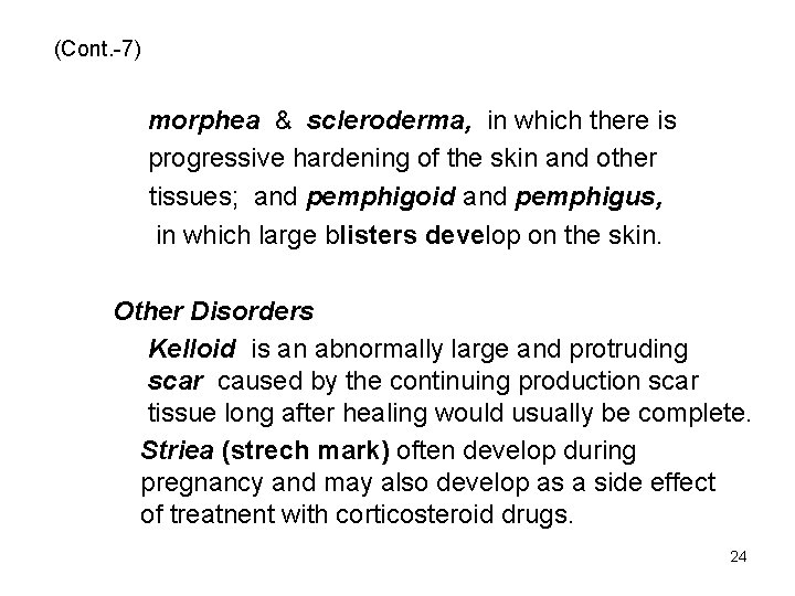 (Cont. -7) morphea & scleroderma, in which there is progressive hardening of the skin