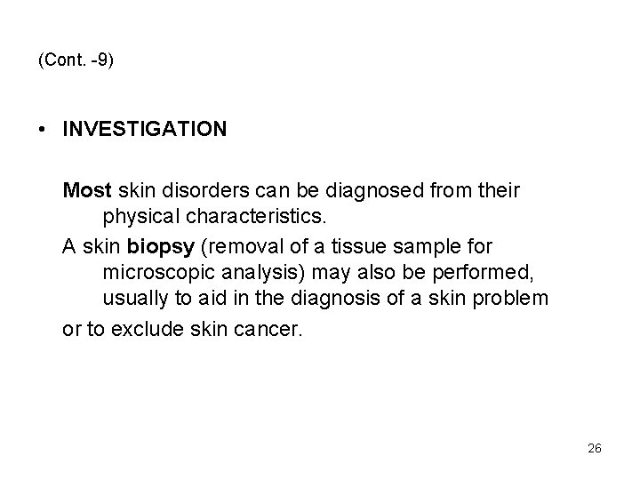 (Cont. -9) • INVESTIGATION Most skin disorders can be diagnosed from their physical characteristics.