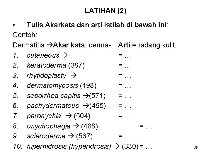 LATIHAN (2) • Tulis Akarkata dan arti istilah di bawah ini: Contoh: Dermatitis Akar