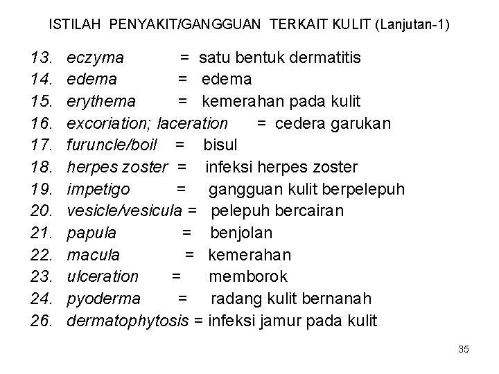 ISTILAH PENYAKIT/GANGGUAN TERKAIT KULIT (Lanjutan-1) 13. 14. 15. 16. 17. 18. 19. 20. 21.