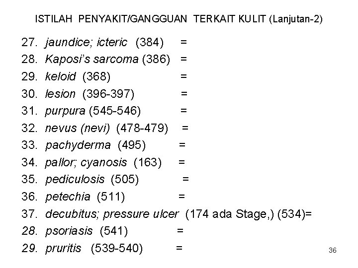 ISTILAH PENYAKIT/GANGGUAN TERKAIT KULIT (Lanjutan-2) 27. 28. 29. 30. 31. 32. 33. 34. 35.