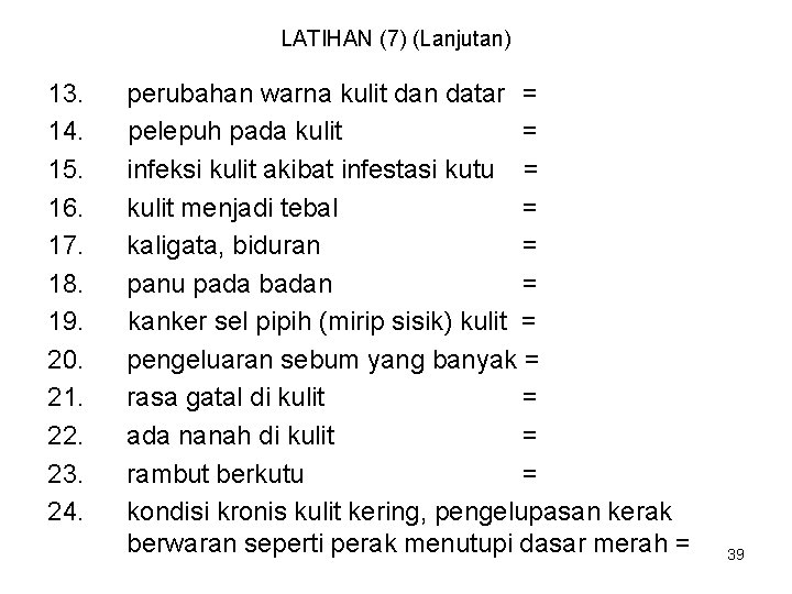 LATIHAN (7) (Lanjutan) 13. 14. 15. 16. 17. 18. 19. 20. 21. 22. 23.