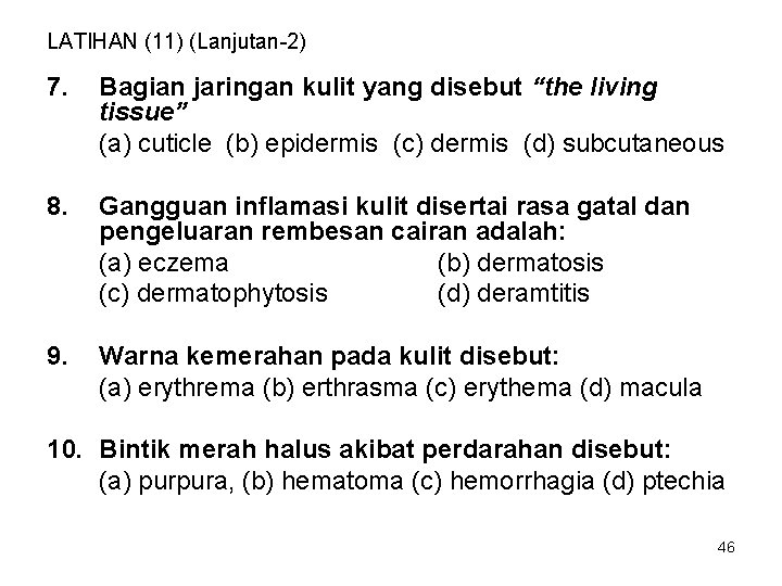 LATIHAN (11) (Lanjutan-2) 7. Bagian jaringan kulit yang disebut “the living tissue” (a) cuticle