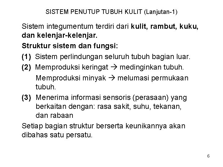 SISTEM PENUTUP TUBUH KULIT (Lanjutan-1) Sistem integumentum terdiri dari kulit, rambut, kuku, dan kelenjar-kelenjar.
