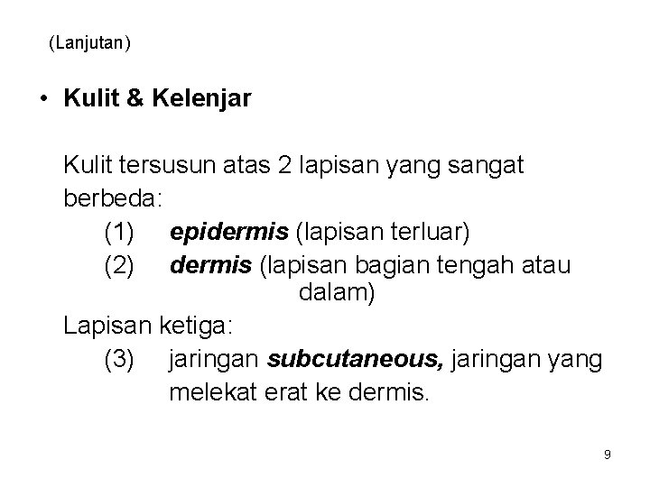 (Lanjutan) • Kulit & Kelenjar Kulit tersusun atas 2 lapisan yang sangat berbeda: (1)