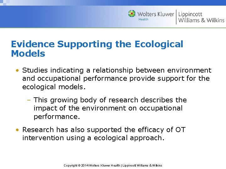 Evidence Supporting the Ecological Models • Studies indicating a relationship between environment and occupational