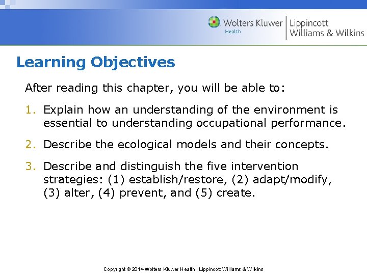 Learning Objectives After reading this chapter, you will be able to: 1. Explain how