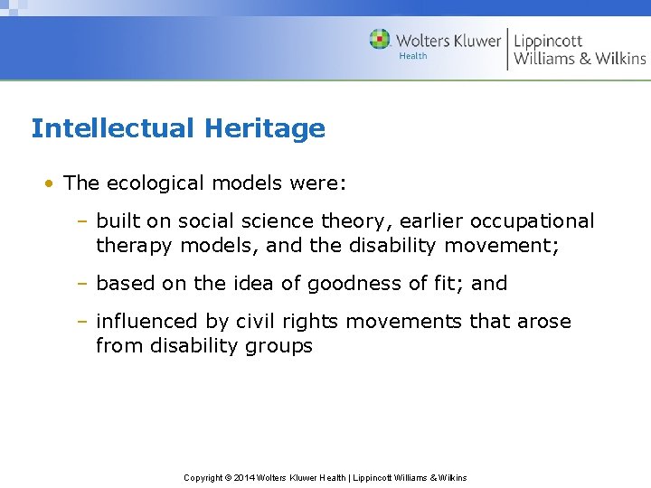 Intellectual Heritage • The ecological models were: – built on social science theory, earlier