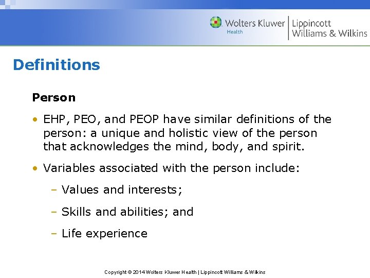 Definitions Person • EHP, PEO, and PEOP have similar definitions of the person: a