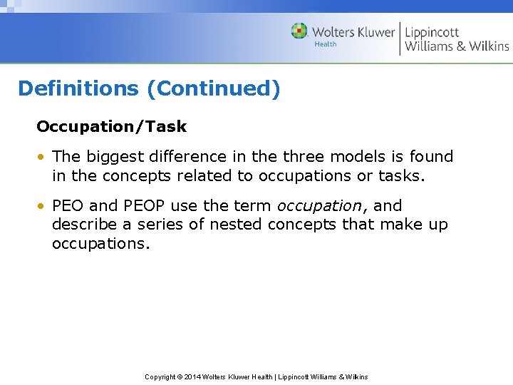 Definitions (Continued) Occupation/Task • The biggest difference in the three models is found in