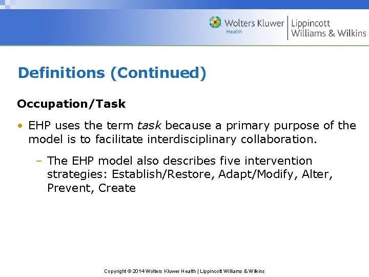Definitions (Continued) Occupation/Task • EHP uses the term task because a primary purpose of