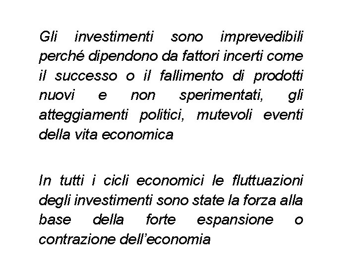 Gli investimenti sono imprevedibili perché dipendono da fattori incerti come il successo o il Gli investimenti sono imprevedibili perché dipendono da fattori incerti come il successo o il