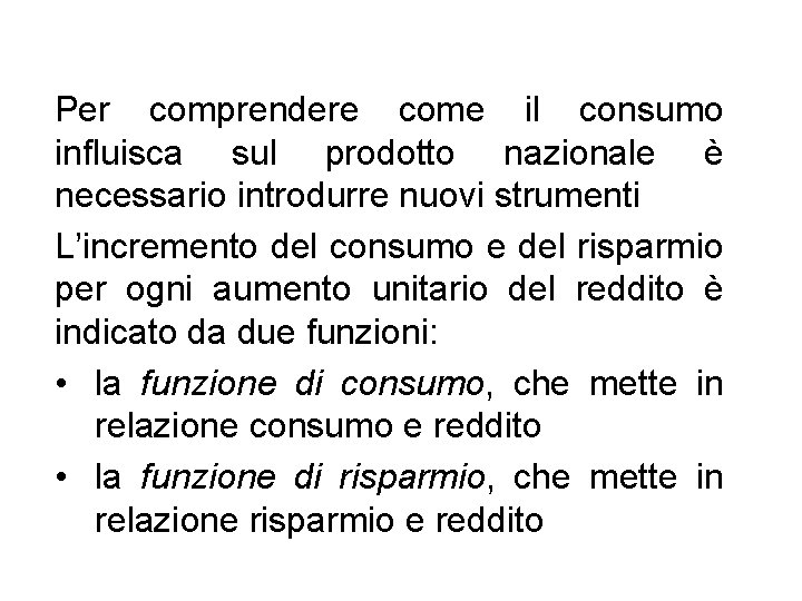 Per comprendere come il consumo influisca sul prodotto nazionale è necessario introdurre nuovi strumenti Per comprendere come il consumo influisca sul prodotto nazionale è necessario introdurre nuovi strumenti