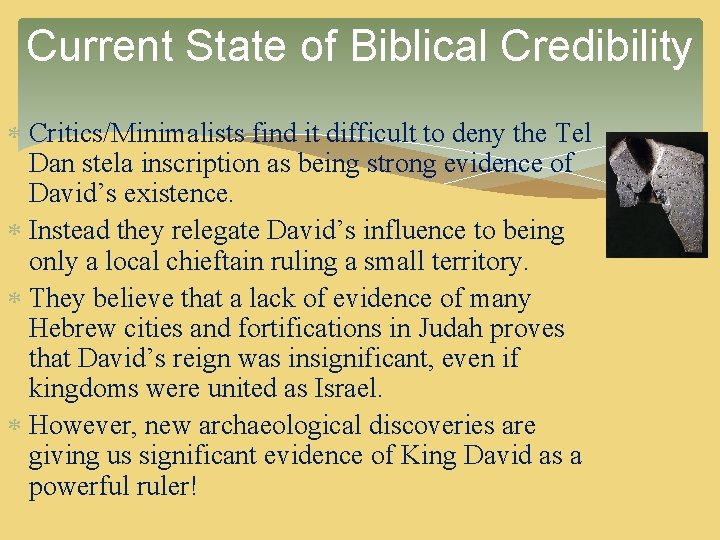 Current State of Biblical Credibility Critics/Minimalists find it difficult to deny the Tel Dan Current State of Biblical Credibility Critics/Minimalists find it difficult to deny the Tel Dan