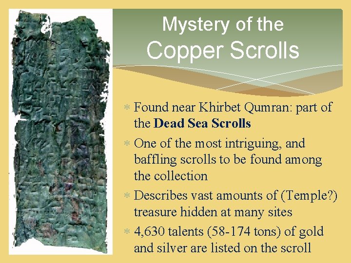 Mystery of the Copper Scrolls Found near Khirbet Qumran: part of the Dead Sea Mystery of the Copper Scrolls Found near Khirbet Qumran: part of the Dead Sea