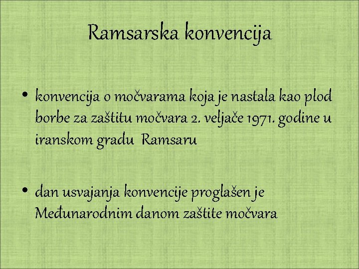 Ramsarska konvencija • konvencija o močvarama koja je nastala kao plod borbe za zaštitu