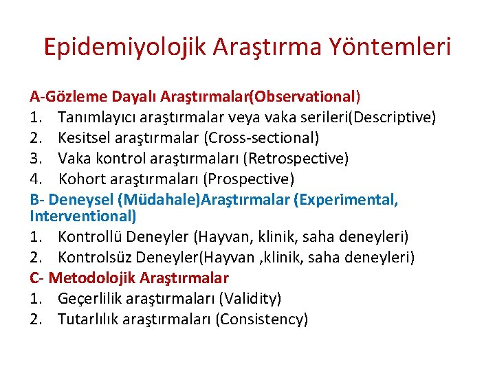 Epidemiyolojik Araştırma Yöntemleri A-Gözleme Dayalı Araştırmalar(Observational) 1. Tanımlayıcı araştırmalar veya vaka serileri(Descriptive) 2. Kesitsel