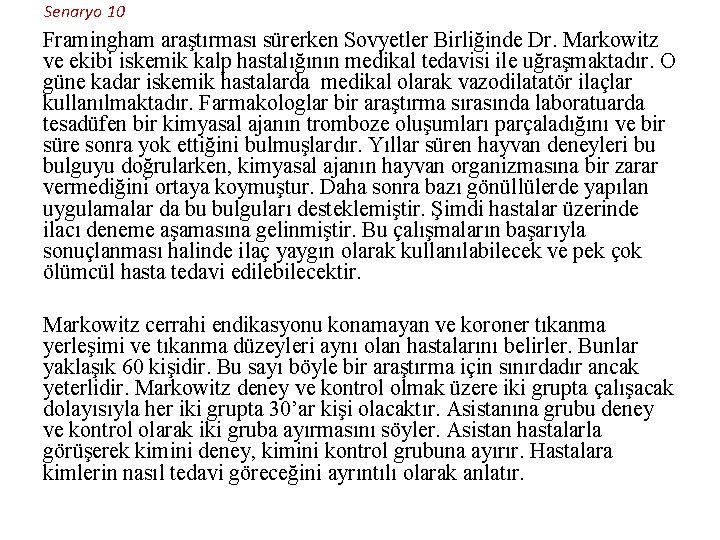 Senaryo 10 Framingham araştırması sürerken Sovyetler Birliğinde Dr. Markowitz ve ekibi iskemik kalp hastalığının