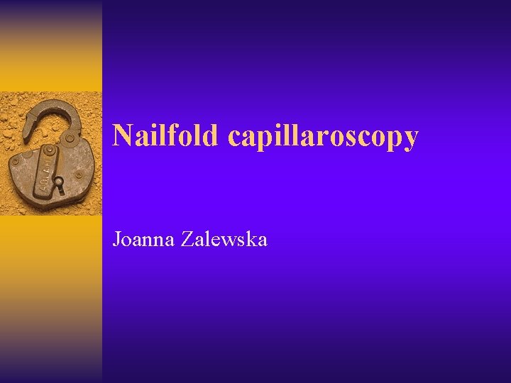 Nailfold capillaroscopy Joanna Zalewska 