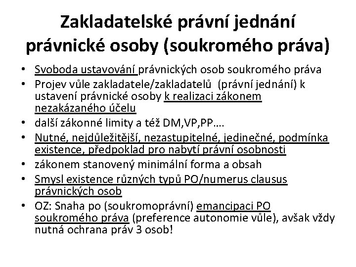 Zakladatelské právní jednání právnické osoby (soukromého práva) • Svoboda ustavování právnických osob soukromého práva