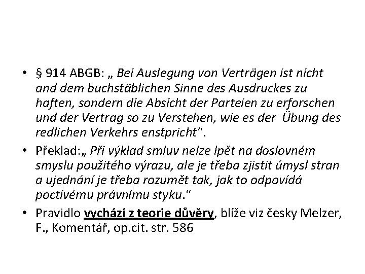  • § 914 ABGB: „ Bei Auslegung von Verträgen ist nicht and dem