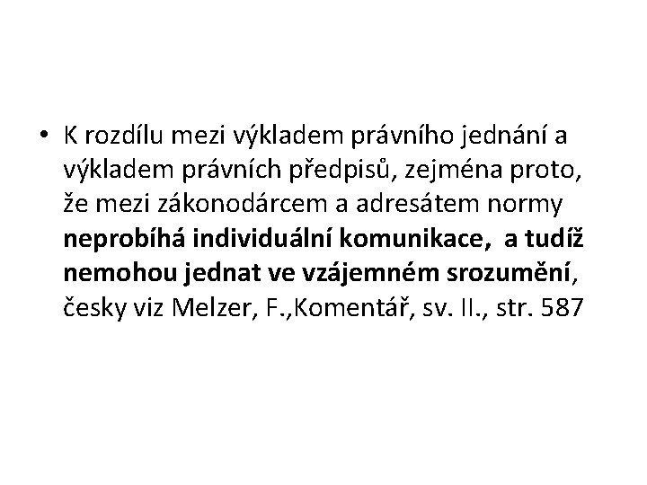  • K rozdílu mezi výkladem právního jednání a výkladem právních předpisů, zejména proto,