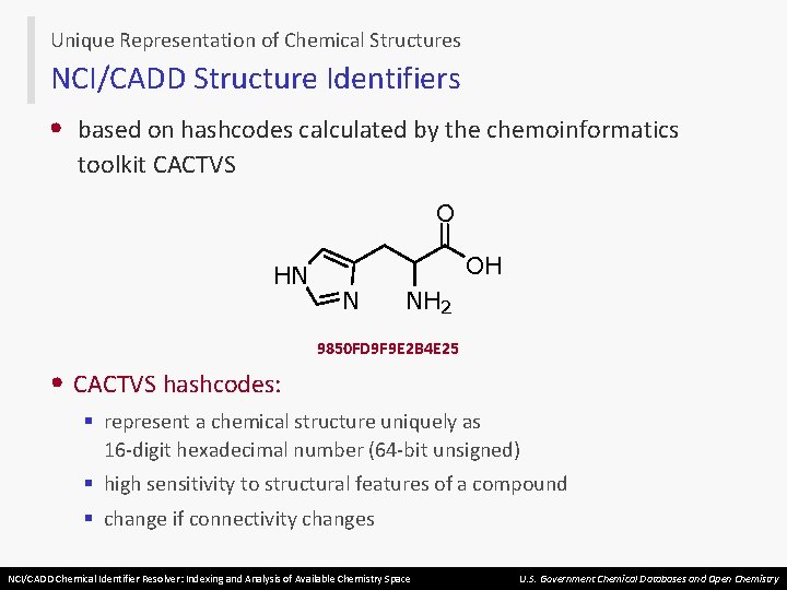 Unique Representation of Chemical Structures NCI/CADD Structure Identifiers • based on hashcodes calculated by