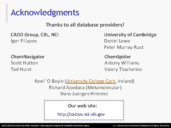 Acknowledgments Thanks to all database providers! CADD Group, CBL, NCI Igor Filippov University of